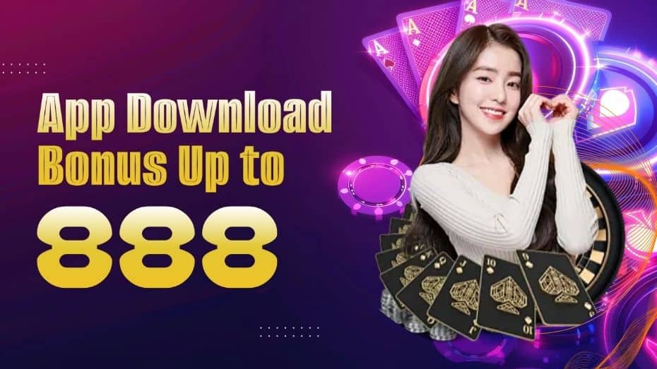 App Download Bonus Up to 888